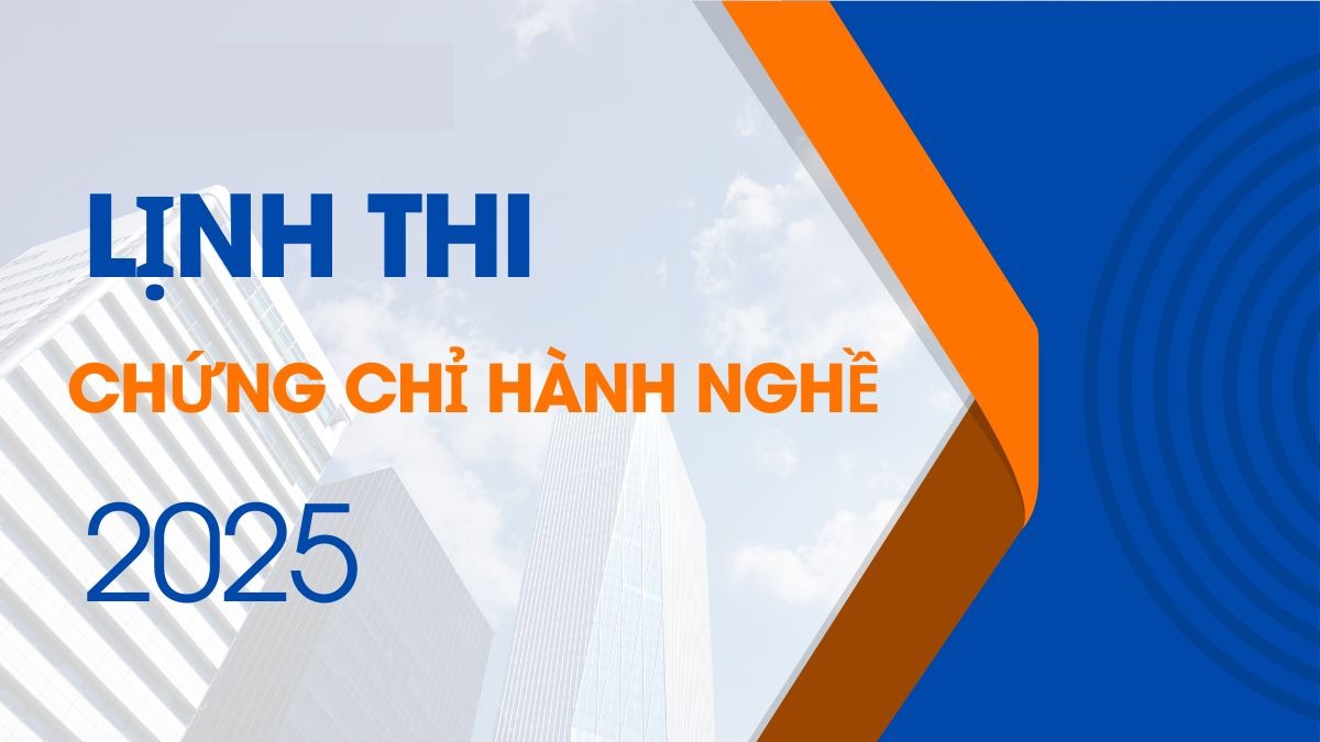 Lịch Thi Chứng Chỉ Hành Nghề Xây Dựng Năm 2025